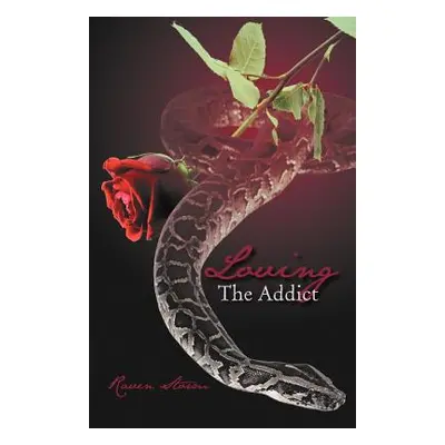 "Loving the Addict: A Cathartic Saga of Love, Lust, Obsession and Dominance" - "" ("Storm Raven"