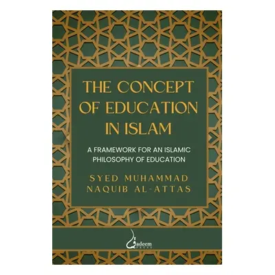 "The concept of Education in Islam: A Framework for an Islamic Philosophy of Education" - "" ("A