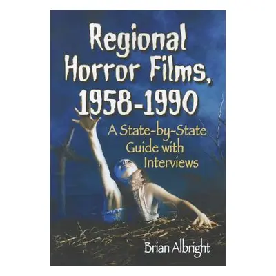 "Regional Horror Films, 1958-1990" - "" ("Albright Brian")