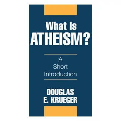 "What Is Atheism?" - "" ("Krueger Douglas E.")