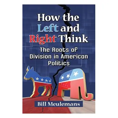 "How the Left and Right Think: The Roots of Division in American Politics" - "" ("Meulemans Bill