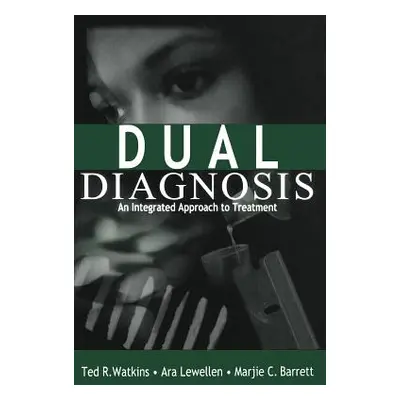 "Dual Diagnosis: An Integrated Approach to Treatment" - "" ("Watkins Ted R.")