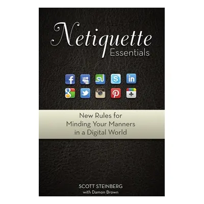 "Netiquette Essentials: New Rules for Minding Your Manners in a Digital World" - "" ("Steinberg 