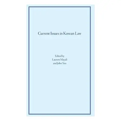 "Current Issues in Korean Law" - "" ("Mayali Laurent")