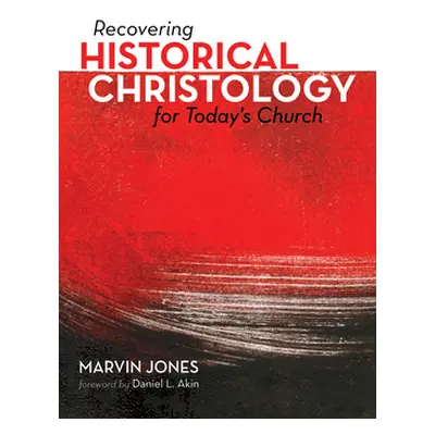 "Recovering Historical Christology for Today's Church" - "" ("Jones Marvin")