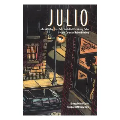 "Julio: A Brooklyn Boy Plays Detective to Find His Missing Father" - "" ("Carter John")