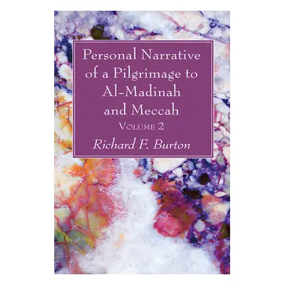 "Personal Narrative of a Pilgrimage to Al-Madinah and Meccah, Volume 2" - "" ("Burton Richard F.