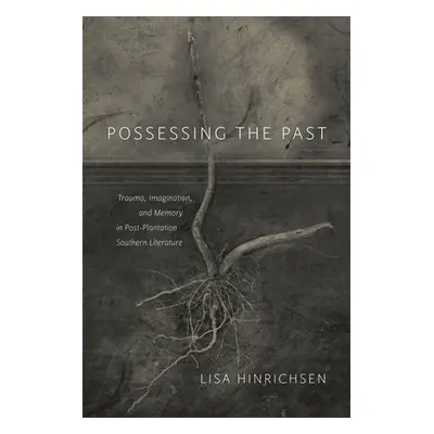 "Possessing the Past: Trauma, Imagination, and Memory in Post-Plantation Southern Literature" - 