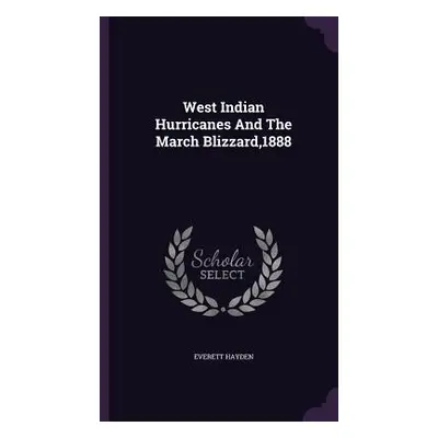 "West Indian Hurricanes And The March Blizzard,1888" - "" ("Hayden Everett")