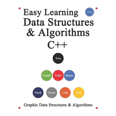 "Easy Learning Data Structures & Algorithms C++: Graphic Data Structures & Algorithms" - "" ("Hu