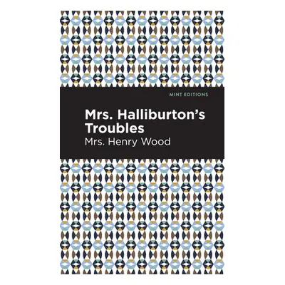 "Mrs. Halliburton's Troubles" - "" ("Wood Mrs Henry")