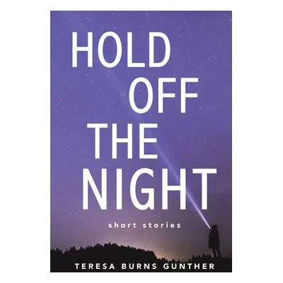 "Hold Off the Night" - "" ("Burns Gunther Teresa")