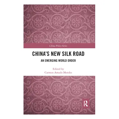 "China's New Silk Road: An Emerging World Order" - "" ("Mendes Carmen Amado")