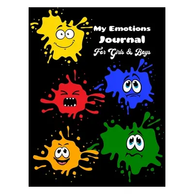 "My Emotions Journal for Girls and Boys: Manage Your Feelings, Social Emotional Learning" - "" (