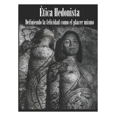 "tica Hedonista: El placer visto como mximo valor moral y dador de paz." - "" ("Di Paola Filippo