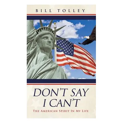 "Don't Say I Can't: The American Spirit In My Life" - "" ("Tolley Bill")