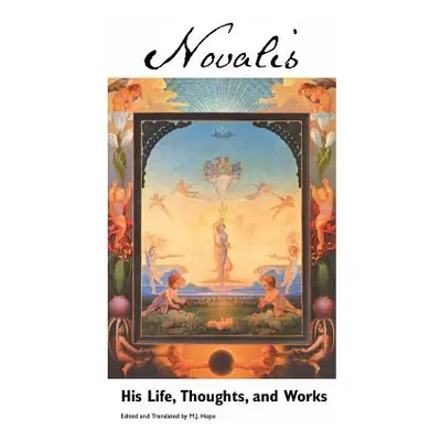 "Novalis: His Life, Thoughts and Works" - "" ("Novalis")