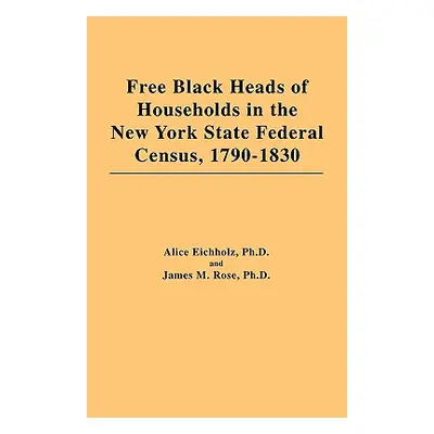 "Free Black Heads of Households in the New York State Federal Census, 1790-1830" - "" ("Eichholz