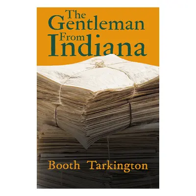 "The Gentleman From Indiana" - "" ("Tarkington Booth")