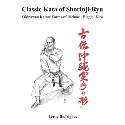 "Classic Kata of Shorinji Ryu: Okinawan Karate Forms of Richard 'Biggie' Kim" - "" ("Rodrigues L