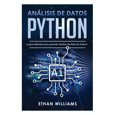 "Anlisis de datos Python: La gua definitiva para aprender Anlisis de datos de Python" - "" ("Wii