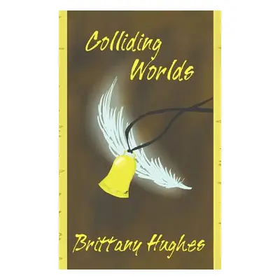 "Colliding Worlds" - "" ("Hughes Brittany")