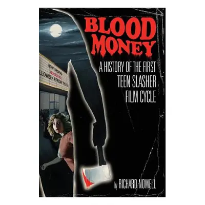 "Blood Money: A History of the First Teen Slasher Film Cycle" - "" ("Nowell Richard")