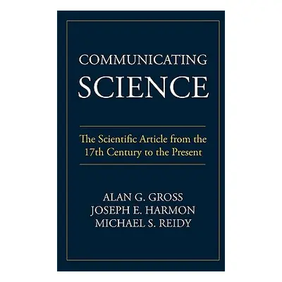 "Communicating Science: The Scientific Article from the 17th Century to the Present" - "" ("Gros