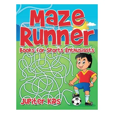 "Maze Runner Books for Sports Enthusiasts" - "" ("Jupiter Kids")