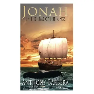 "Jonah In the Time of the Kings" - "" ("Barbera Anthony")