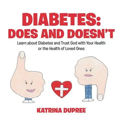 "Diabetes: Does and Doesn't: Learn about Diabetes and Trust God with Your Health or the Health o