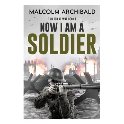 "Now I Am A Soldier" - "" ("Archibald Malcolm")