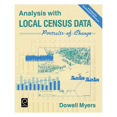 "Analysis with Local Census Data: Portraits of Change" - "" ("Myers Dowell")