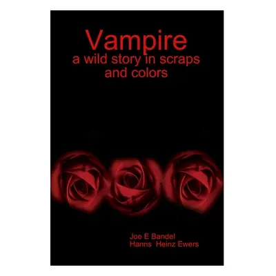 "Vampire: a wild story in scraps and colors" - "" ("Bandel Joe E.")