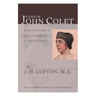 "A Life of John Colet" - "" ("Lupton J. H.")