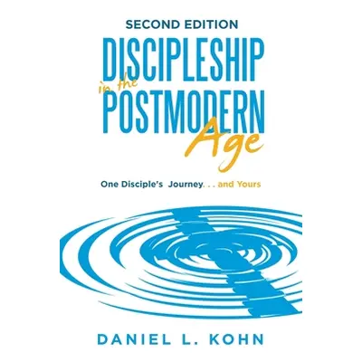 "Discipleship in the Postmodern Age" - "" ("Kohn Daniel L.")