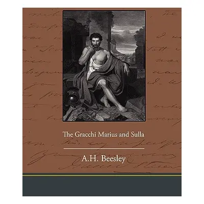 "The Gracchi Marius and Sulla" - "" ("Beesley A. H.")