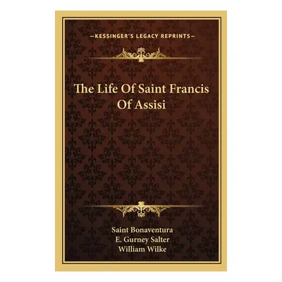 "The Life Of Saint Francis Of Assisi" - "" ("Bonaventura Saint")