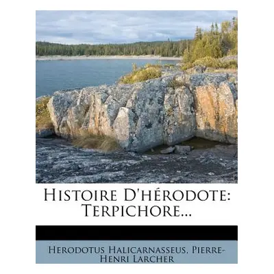 "Histoire D'hrodote: Terpichore..." - "" ("Halicarnasseus Herodotus")