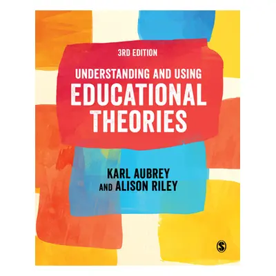 "Understanding and Using Educational Theories" - "" ("Aubrey Karl")