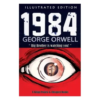 1984: [Illustrated Edition] (Orwell George)