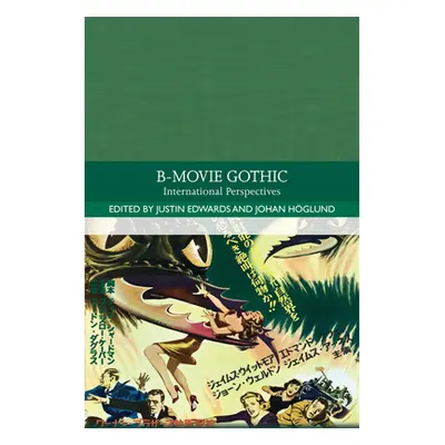 "B-Movie Gothic: International Perspectives" - "" ("Edwards Justin")