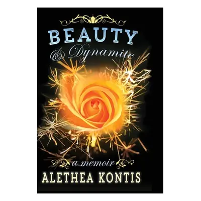 "Beauty & Dynamite" - "" ("Kontis Alethea")