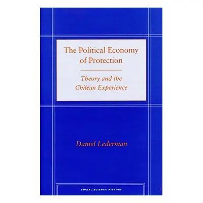 "The Political Economy of Protection: Theory and the Chilean Experience" - "" ("Lederman Daniel"