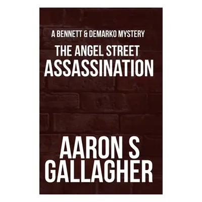 "The Angel Street Assassination" - "" ("Gallagher Aaron S.")