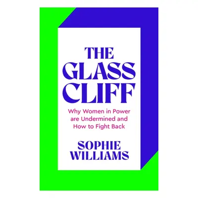 "Glass Cliff" - "Why Women in Power Are Undermined - and How to Fight Back" ("Williams Sophie")