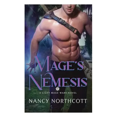 "Mage's Nemesis: A Second Chance at Love Paranormal Romance Novel" - "" ("Northcott Nancy")