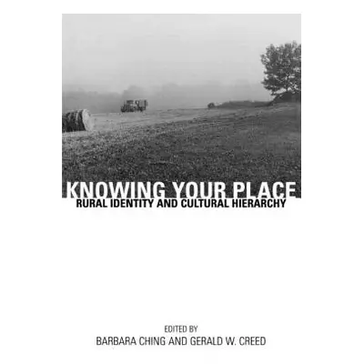 "Knowing Your Place: Rural Identity and Cultural Hierarchy" - "" ("Ching Barbara")