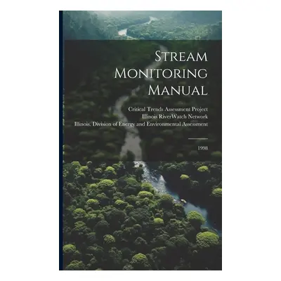 "Stream Monitoring Manual: 1998" - "" ("Network Illinois Riverwatch")