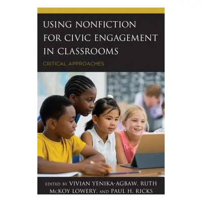 "Using Nonfiction for Civic Engagement in Classrooms: Critical Approaches" - "" ("Yenika-Agbaw V